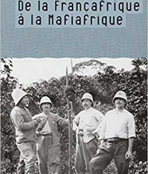 De la Françafrique à la Mafiafrique